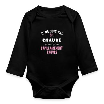 Je suis pas chauve je suis capillairement pauvre - Body Bébé bio manches longues - noir - Devant