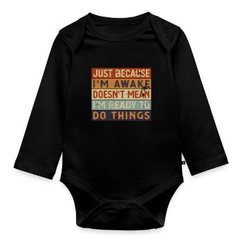 Just Because I'm Awake Funny Retro Procrastination - Baby Bio-Langarm-Body - Schwarz - Vorne