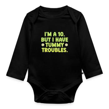 I'm A 10 But I Have Tummy Troubles - Baby Bio-Langarm-Body - Schwarz - Vorne