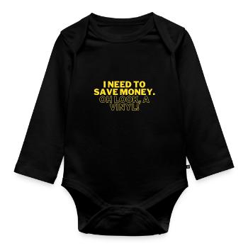 Funny I Need to Save Money. OH LOOK, A VINYL - Organic Longsleeve Baby Bodysuit - black - Front