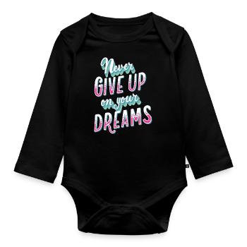 Never Give Up On Your Dreams Grafik - Baby Bio-Langarm-Body - Schwarz - Vorne