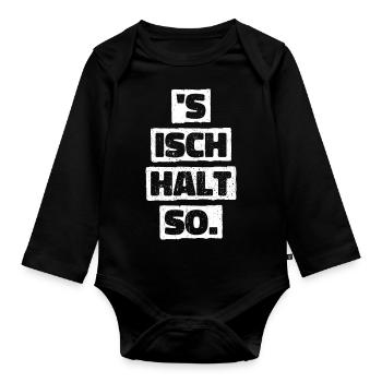 S Isch Halt So Lustiger Spruch Geschenk Statement - Baby Bio-Langarm-Body - Schwarz - Vorne