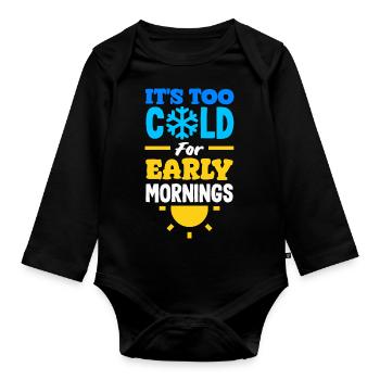 It's Too Cold for Early Mornings Cozy - Baby Bio-Langarm-Body - Schwarz - Vorne