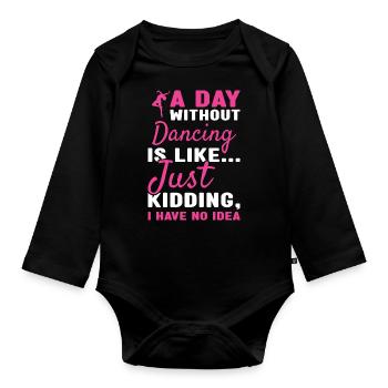 Dancer A Day Without Dancing - Organic Longsleeve Baby Bodysuit - black - Front