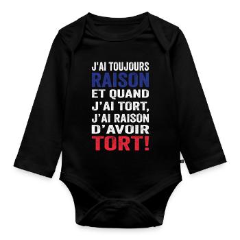 J'ai toujours raison et j'ai raison d'avoir tort - Body Bébé bio manches longues - noir - Devant