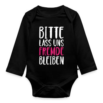 Bitte lass uns Fremde bleiben lustige Sprüche - Baby Bio-Langarm-Body - Schwarz - Vorne