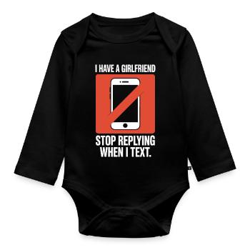 I Have A Girlfriend Stop Replying Anti Flirt Party - Organic Longsleeve Baby Bodysuit - black - Front