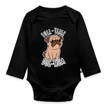 Vollzeit Mops Mama - Full Time Dog Mom - Baby Bio-Langarm-Body - Schwarz - Vorne