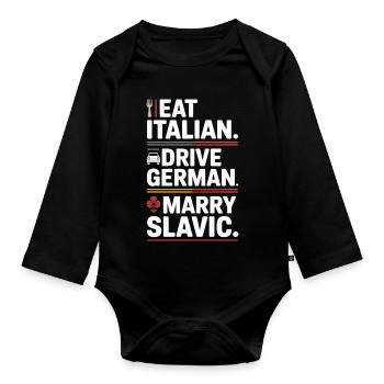 Eat Italian Drive German Marry Slavic Balkan Auto - Organic Longsleeve Baby Bodysuit - black - Front