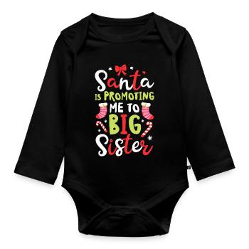 Santa Is Promoting Me To Big Sister - Organic Longsleeve Baby Bodysuit - black - Front