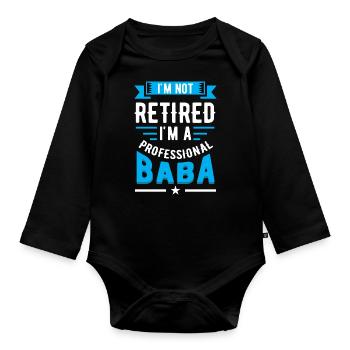 Not Retired I'm Professional Baba Father's Day - Organic Longsleeve Baby Bodysuit - black - Front