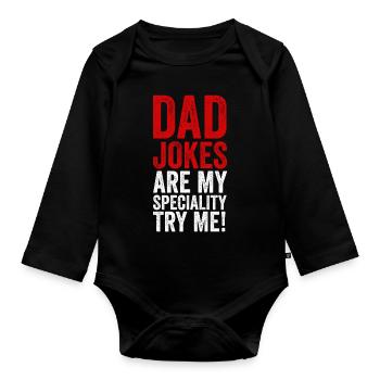 Dad Jokes Are My Specialty Funny Fathers Day Quote - Organic Longsleeve Baby Bodysuit - black - Front
