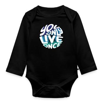 You only live once - Organic Longsleeve Baby Bodysuit - black - Front