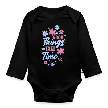 Good Things Take Time Motivational Quote - Organic Longsleeve Baby Bodysuit - black - Front
