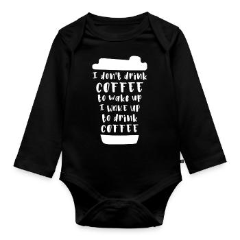 Ich trinke keinen Kaffee um wach zu werden - Baby Bio-Langarm-Body - Schwarz - Vorne