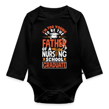 Too young to be the father of a nursing school - Organic Longsleeve Baby Bodysuit - black - Front