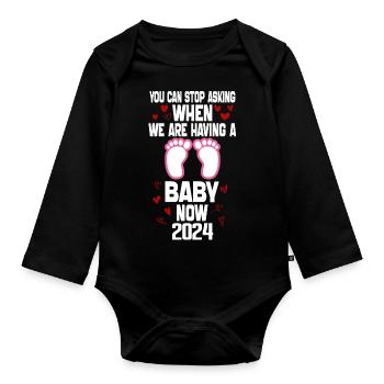 you can't stop asking when we are having baby now - Organic Longsleeve Baby Bodysuit - black - Front