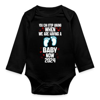 You Can't Stop Asking When We Are Having Baby Now - Organic Longsleeve Baby Bodysuit - black - Front