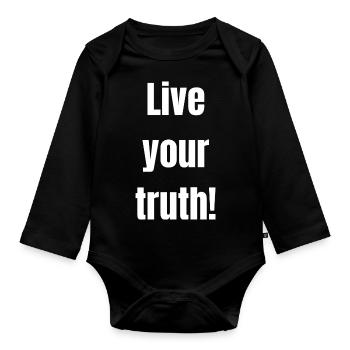 Live your truth! (white text) - Organic Longsleeve Baby Bodysuit - black - Front