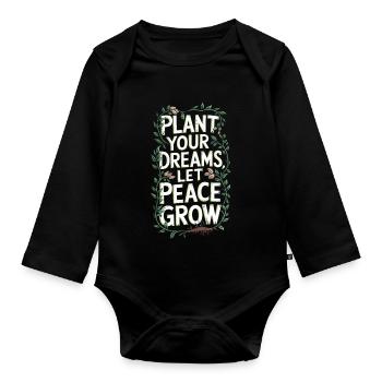 PLANT YOUR DREAMS, LET PEACE GROW - Organic Longsleeve Baby Bodysuit - black - Front