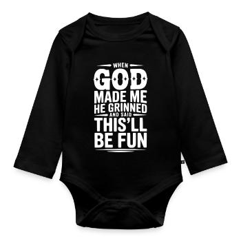 When God Made Me He Grinned Said This’ll Be Fun - Organic Longsleeve Baby Bodysuit - black - Front