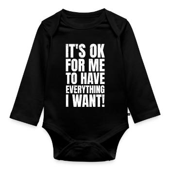 Es ist okay, wenn ich alles habe, was ich will. - Baby Bio-Langarm-Body - Schwarz - Vorne