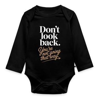 Ne regarde pas en arrière, tu ne vas pas dans cette direction, motivation - Body Bébé bio manches longues - noir - Devant