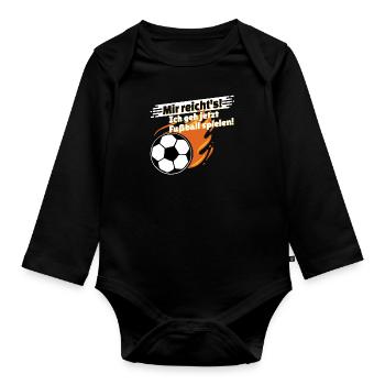 Mir reicht's Ich geh jetzt Fußball spielen - Baby Bio-Langarm-Body - Schwarz - Vorne
