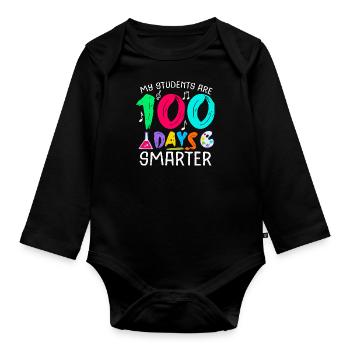 My Students Are 100 Days Smarter Teacher - Organic Longsleeve Baby Bodysuit - black - Front
