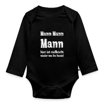 Mann Mann Mann hier ist vielleicht wieder was los - Baby Bio-Langarm-Body - Schwarz - Vorne