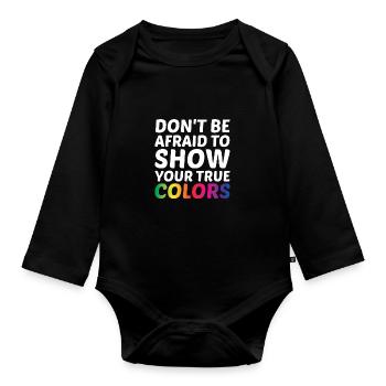 Dont Be Afraid To Show Your True Colors Bisexual T - Baby Bio-Langarm-Body - Schwarz - Vorne
