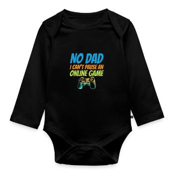 No Dad I Can't Pause An Online Game Video Gamer Ge - Baby Bio-Langarm-Body - Schwarz - Vorne