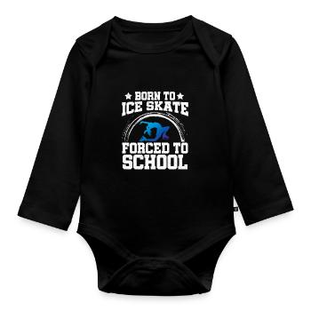 Born To Ice Skate Forced To School Ice Skating Fig - Baby Bio-Langarm-Body - Schwarz - Vorne