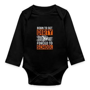Born To Get Dirty Forced To Go To School Dirt Bike - Baby Bio-Langarm-Body - Schwarz - Vorne