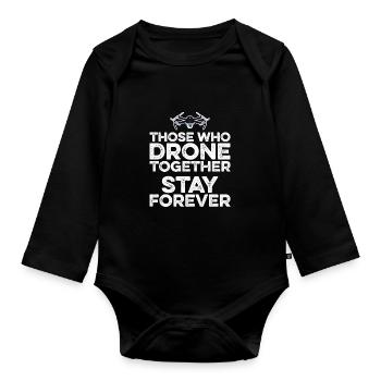 Those Who Drone Together Stay Forever Drone Flying - Organic Longsleeve Baby Bodysuit - black - Front