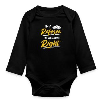 I'm a referee I'm always right - Organic Longsleeve Baby Bodysuit - black - Front