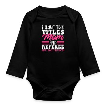 Two Titles Mom and Referee - Baby Bio-Langarm-Body - Schwarz - Vorne