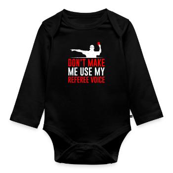 Zwing mich nicht meine Schiedsrichter Stimme - Baby Bio-Langarm-Body - Schwarz - Vorne