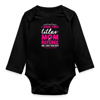 Mom and Referee Ladies Referee - Organic Longsleeve Baby Bodysuit - black - Front