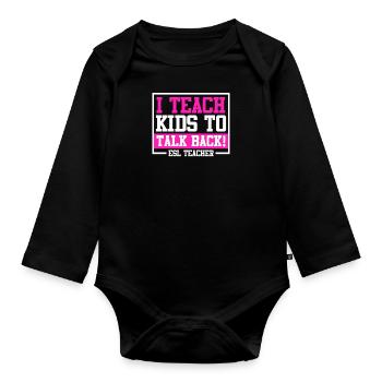 Ich lehre Kinder zu widersprechen ich bin Lehrer - Baby Bio-Langarm-Body - Schwarz - Vorne