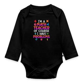 Bien sûr que j’ai des problèmes je suis professeur de maths - Body Bébé bio manches longues - noir - Devant