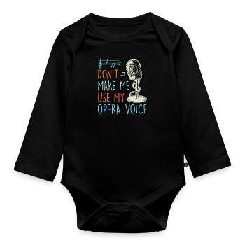 Don't let me sing in my operatic voice - Organic Longsleeve Baby Bodysuit - black - Front