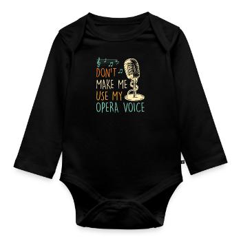 Don't Let Me Sing in My Opera Voice - Organic Longsleeve Baby Bodysuit - black - Front
