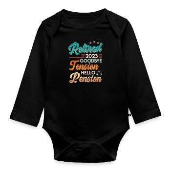Retirement 2023 Goodbye Tension hello Pension - Organic Longsleeve Baby Bodysuit - black - Front