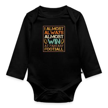 I almost always almost win at Fantasy Football - Organic Longsleeve Baby Bodysuit - black - Front