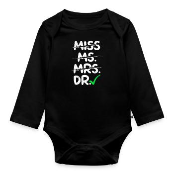 Finally finished I'm Doctor Ph.D Ph.D Degree - Organic Longsleeve Baby Bodysuit - black - Front