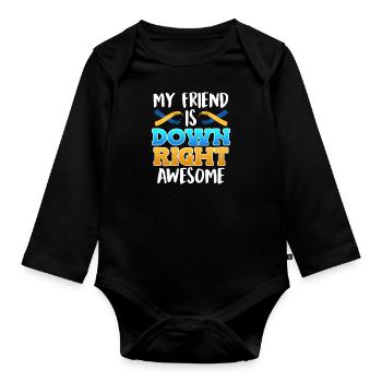 Down Syndrome Friend is Down Right Awesome - Organic Longsleeve Baby Bodysuit - black - Front