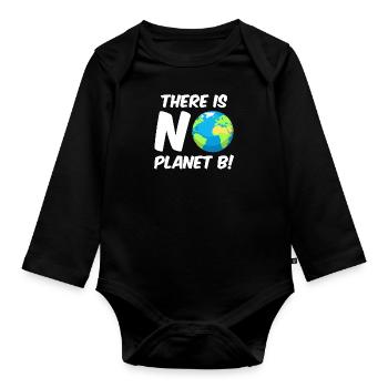 There is no Planet B Environmental Protection Mission Earth - Organic Longsleeve Baby Bodysuit - black - Front