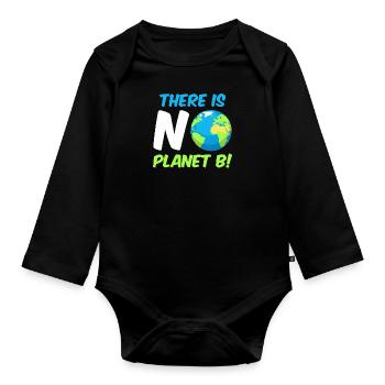 There is no Planet B Environmental Protection Mission Earth - Organic Longsleeve Baby Bodysuit - black - Front