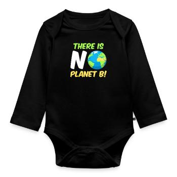 There is no Planet B Environmental Protection Mission Earth - Organic Longsleeve Baby Bodysuit - black - Front